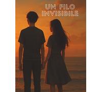UN FILO INVISIBILE: UN AMORE IMPROVVISO