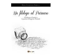 Filologo Al Parnaso. Gianfranco Contini E La Poesia Di Eugenio Montale