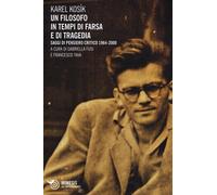 Un filosofo in tempi di farsa e di tragedia. Saggi di pensiero critico 196...