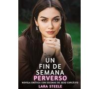Un Fin de Semana Perverso: Novela Erótica con Escenas de Sexo Explícito - para Adultos