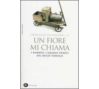 Un fiore mi chiama. I bambini. I grandi nemici del Reich tedesco. Processo Eichmann (Vol. 2)
