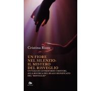 Un fiore nel silenzio: il mistero del risveglio. Un viaggio attraverso i m...