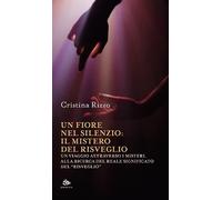 Un fiore nel silenzio: il mistero del risveglio. Un viaggio attraverso i m...