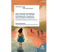 Un fiume in piena. Potenzialità e fragilità nell'alunno plusdotato