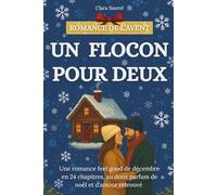 Un flocon pour deux: Une romance feel good de décembre en 24 chapitres, au doux parfum de noël et d’amour retrouvé