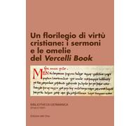 Un florilegio di virtù cristiane: i sermoni e le omelie del Vercelli Book. Ediz.