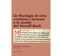 Un florilegio di virtù cristiane: i sermoni e le omelie del Vercelli Book. Ediz. critica