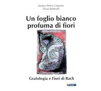 Un foglio bianco profuma di fiori. Grafologia e fiori di Bach