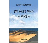 Un folle volo io voglio