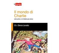 Un folletto per amico. Il mondo di Charlie. Libro primo