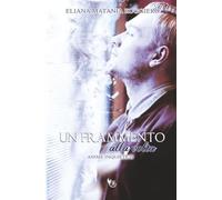 Un frammento alla volta: Anime Inquiete II: Vol. 2