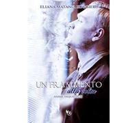 Un frammento alla volta. Anime inquiete. Vol. 2