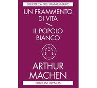 Un frammento di vita-Il popolo bianco - 2018 - Hypnos