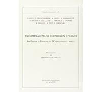 Un francescano nel '600 tra istituzioni e profezia. San Giuseppe da Copertino nel 4° centenario della nascita