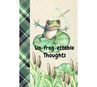 Un-frog-ettable thoughts: A cheeky 6x9" Lined notebook for forgetful minds, Big ideas, Wild Thoughts & Boring Lists: Fun paperback notebook with 240 lined pages