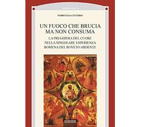 Un fuoco che brucia ma non consuma. La preghiera del cuore nella singolare esperienza romena del roveto ardente