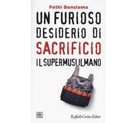 Un furioso desiderio di sacrificio. Il supermusulmano