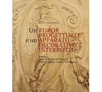Un furor progettuale e un apparato decorativo interrotto