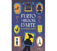 Un furto a regola d'arte. La famiglia Swift - 2025 - Mondadori