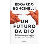 Un futuro da Dio. Così il progresso dei «sapiens» conduce verso l'immortalità