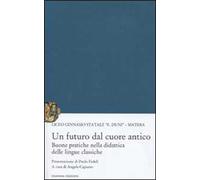 Un futuro dal cuore antico. Buone pratiche nella didattica delle lingue classiche