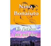 Un futuro per noi due: Due ragazzi, un amore fantastico