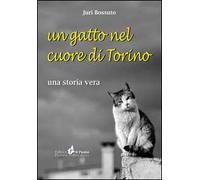 Un gatto nel cuore di Torino. Una storia vera