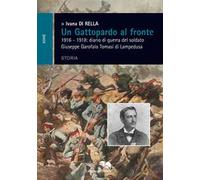 Un Gattopardo al fronte. 1916-1918: diario di guerra del soldato Giuseppe Garofalo Tomasi di Lampedusa