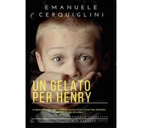 Un gelato per Henry. 8 milioni di bambini scompaiono ogni anno di Emanuele C.