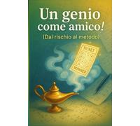 Un Genio Come Amico: dal rischio al metodo