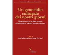 Un genocidio culturale dei nostri giorni. Nakhichevan: la distruzione della cultura e della storia armena