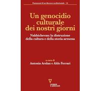 Un genocidio culturale dei nostri giorni. Nakhichevan: la distruzione dell...