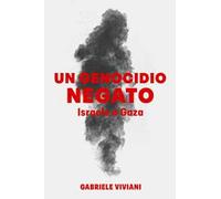 Un genocidio negato. Israele a Gaza