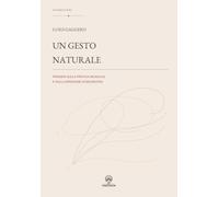 Un gesto naturale: Pensieri sulla pratica musicale e sulla direzione d'orchestra