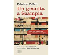 Un gesuita a Scampia. Come può rinascere una periferia degradata