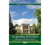 Un giardino m'invitava. Il sogno poetico di Mathilde Wesendonck e Richard ...