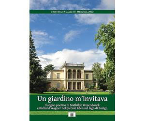 Un giardino m'invitava. Il sogno poetico di Mathilde Wesendonck e Richard ...