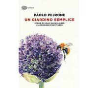 Un giardino semplice. Storie di felici accoglienze e armoniose convivenze