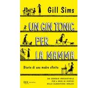 Un gin tonic per la mamma. Diario di una madre sfinita