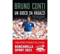 Un gioco da ragazzi. Dalla Roma alla Nazionale, il mio calcio di una volta...