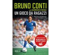 Un gioco da ragazzi – Dalla Roma alla Nazionale, il mio calcio di una volta