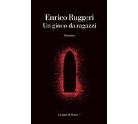 Un gioco da ragazzi - Ruggeri Enrico