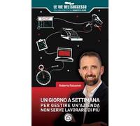 Un giorno a settimana. Per gestire un'azienda non serve lavorare di più