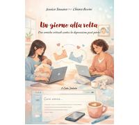 Un giorno alla volta. Due amiche virtuali contro la depressione p