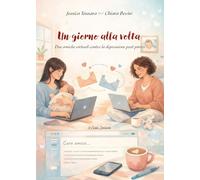Un giorno alla volta. Due amiche virtuali contro la depressione post parto