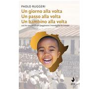 Un giorno alla volta un passo alla volta un bambino alla volta. C