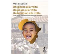 Un giorno alla volta un passo alla volta un bambino alla volta. Così ho cercato