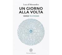 Un giorno alla volta. Verso te stesso