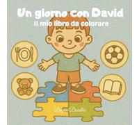 Un giorno con David - Il mio libro da colorare: Splendidamente illustrato sulle routine, l’autonomia e il divertimento - ideale per i bambini autistici o con bisogni speciali.