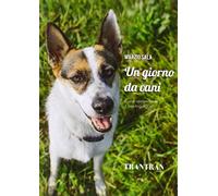 Un giorno da cani. Come capire il loro linguaggio